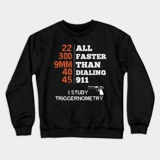 I Study Triggernometry gun Crewneck Sweatshirt